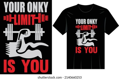 Your onky limit is you t-shirt design