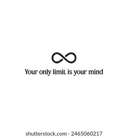 your only limit is your mind.