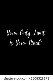 Your only limit is your mind