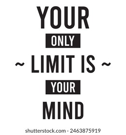 your only limit is your mind inspirational design quote, motivational quotes, typography illustration lettering quotes