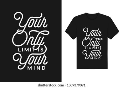 Your only limit is your mind Lettering typography quotes for t-shirt and apparel design. Vector illustration