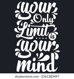 Tu único límite es tu mente. Cita motivacional. Diseño de grabado de tipografía vectorial para camisetas y otros usos