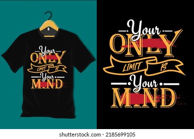 Your Only Limit is Your Mind T Shirt Design