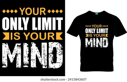   your only limit is your mind -t-shirt design template