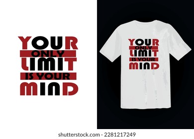 Your only limit is your mind typography t shirt design template vector mockup illustration. high quality vector design