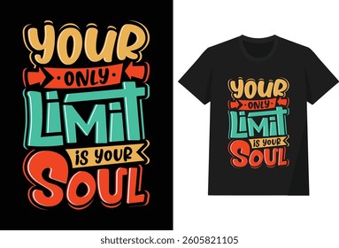 Your Only Limit Is Your Soul T shirt Design