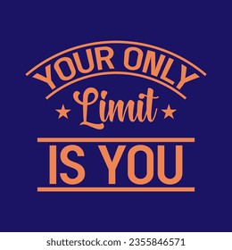 your only limit is you