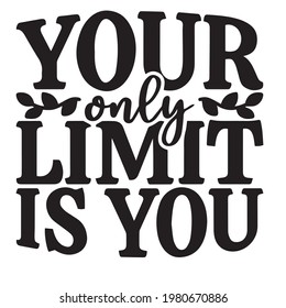 your only limit is you background inspirational positive quotes, motivational, typography, lettering design
