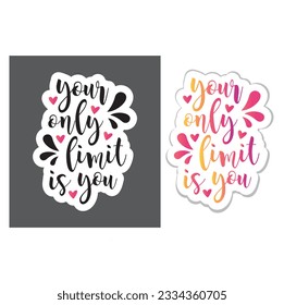Your only limit is you. Hand drawn typography quote. Motivational text, sticker, vector.