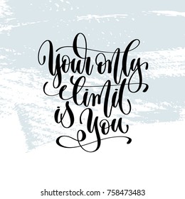your only limit is you - hand lettering inscription on blue brush stroke background, inspiration and motivation positive quote, calligraphy vector illustration