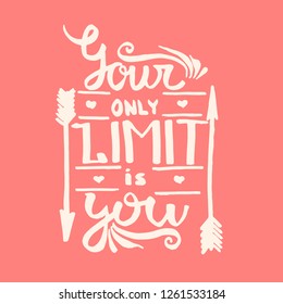 Your only limit is you handwriting monogram calligraphy. Phrase poster graphic desing. Hand drawn quotes for motivation, inspiration. Black and white engraved ink art vector.