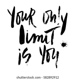 Your only limit is you ink modern brush calligraphy isolated on white background. Postcard vector illustration