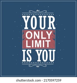 Your only limit is you inspiring creative  motivational quote typography for T shirt design