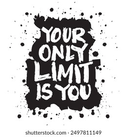 Your Only Limit Is You. Inspiring Creative Motivation Quote. Vector Typography Poster Concept.