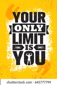 Your Only Limit Is You. Inspiring Creative Motivation Quote Poster Template. Vector Typography Banner Design Concept On Grunge Texture Rough Background