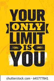 Your Only Limit Is You. Inspiring Creative Motivation Quote Poster Template. Vector Typography Banner Design Concept On Grunge Texture Rough Background