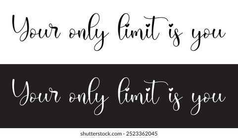 your only limit is you letter quote. Inspirational quote Your only limit is you. Hand lettering design element. Your only limit is you - Vector hand drawn lettering phrase brush calligraphy in eps 10.