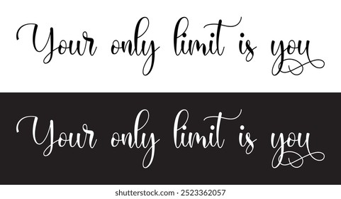 your only limit is you letter quote. Inspirational quote Your only limit is you. Hand lettering design element. Your only limit is you - Vector hand drawn lettering phrase brush calligraphy in eps 10.