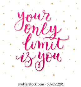Your only limit is you. Letter Brush Texture Vector. Calligraphy lettering quote.