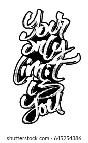 Your Only Limit is You. Modern Calligraphy Hand Lettering for Silk Screen Printing