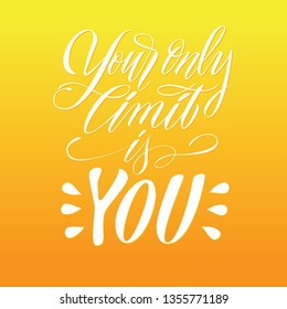 Your only limit is you phrase. Hand drawn vector lettering quote. Calligraphy style. Isolated on yellow background. Design for holiday greeting cards, logo, sticker, banner, poster, print. - Vector