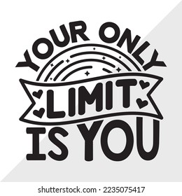 Your Only Limit Is You SVG Printable Vector Illustration