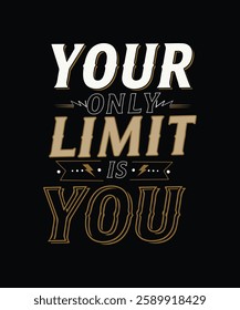 YOUR Only Limit Is you t shirt design