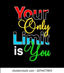 your only limit is you typography design for print t shirt and more