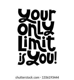 Your only limit is you. Vector quote lettering about online, distance education, language course. Hand written slogan for social media, banner, poster, prints, sticker.