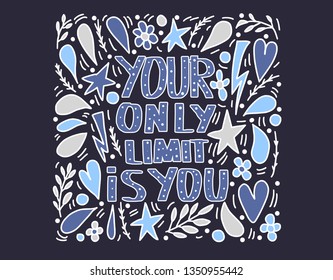 Your only limit is you. Vector conceptual illustration with decoration. Creative lettering poster. Square vector composition.