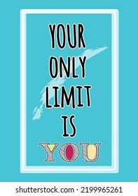 Your only limit is you vector image. Motivational quotes for t shirt design and poster design. Quotes vector image.