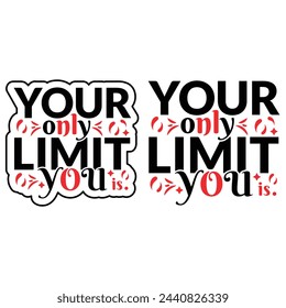 Your only limit is you,Your only limit is you, inspirational quotes design,Best typography t shirt design for gym and fitness inspiration,Inspirational motivation quotes.
