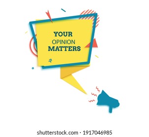 Your opinion matter badge in paper cut style. Leave a review layered labels with loudspeaker. Rectangular yellow speech bubble in memphis retro design. Vector illustration of sticker with megaphone.