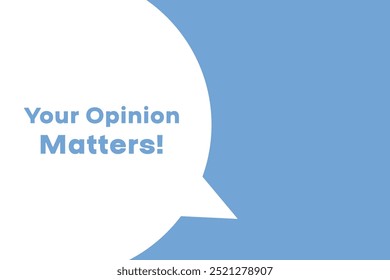 Your Opinion Matters banner. Speech banner saying Your Opinion Matters. Your Opinion Matters bubble sticker or speech bubble. Vector