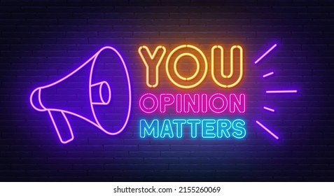 Your opinion matters with a megaphone neon sign on brick wall background.