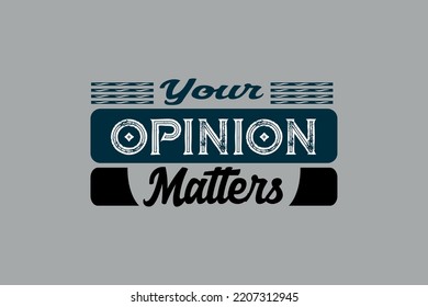 Your opinion matters, mothers day t-shirt design