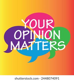 Your opinion matters on speech bubble,Your opinion symbol is important. Survey or feedback sign. Vector