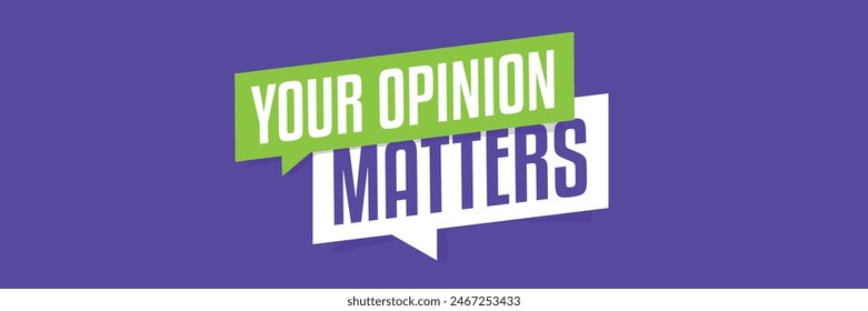 Your opinion matters on speech bubble