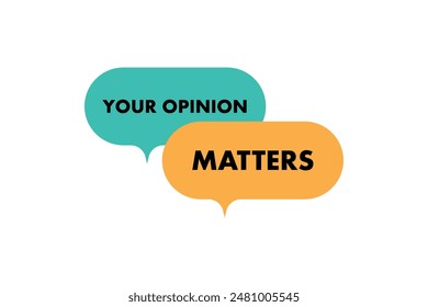 Your opinion matters on speech bubble