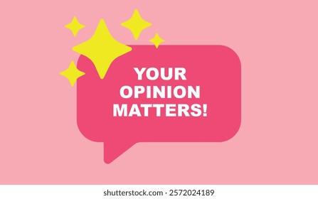 Your opinion matters on speech bubble pink background vector illustration.