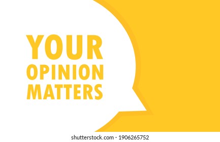 Your opinion matters speech bubble banner. Can be used for business, marketing and advertising. Vector EPS 10. Isolated on white background