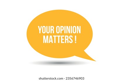 Your opinion matters speech bubble vector illustration. Communication speech bubble with Your opinion matters text