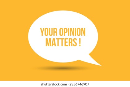 Your opinion matters speech bubble vector illustration. Communication speech bubble with Your opinion matters text