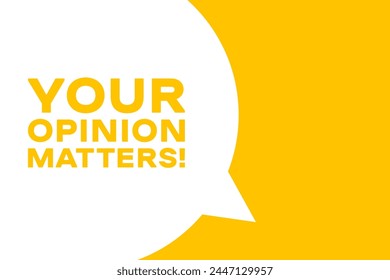 Your opinion matters speech bubble banner. Banner for business, marketing and advertising. Vector illustration.