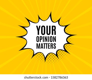 Your opinion matters symbol. Chat speech bubble. Survey or feedback sign. Client comment. Yellow vector banner with bubble. Opinion matters text. Chat badge. Colorful background. Vector