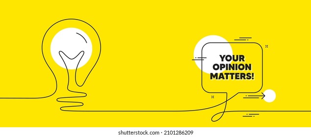 Your opinion matters symbol. Continuous line idea chat bubble banner. Survey or feedback sign. Client comment. Opinion matters chat message lightbulb. Idea light bulb yellow background. Vector