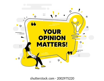 Your opinion matters symbol. Idea chat bubble banner with person. Survey or feedback sign. Client comment. Opinion matters chat message lightbulb. Idea light bulb people background. Vector