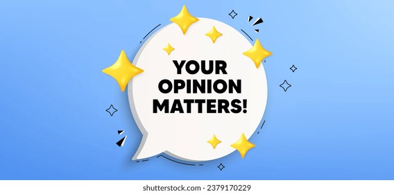 Your opinion matters tag. Chat speech bubble banner. Survey or feedback sign. Client comment. Opinion matters speech bubble message. Talk box infographics. Vector