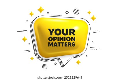 Your opinion matters tag. Chat speech bubble 3d icon. Survey or feedback sign. Client comment. Opinion matters chat message. Speech bubble banner with stripes. Yellow text balloon. Vector