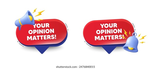 Your opinion matters tag. Speech bubbles with 3d bell, megaphone. Survey or feedback sign. Client comment. Opinion matters chat speech message. Red offer talk box. Vector